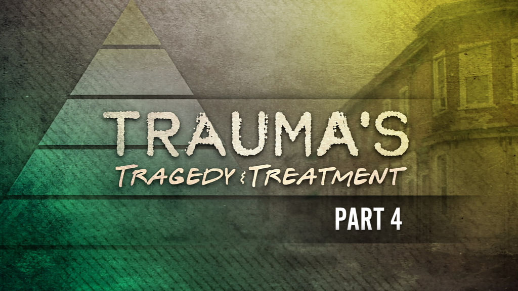 Trauma’s Tragedy and Treatment: What happened to you?