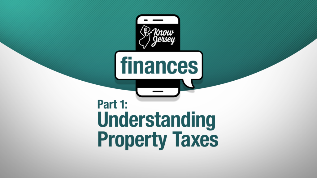 Know Jersey Finances: Understanding property taxes