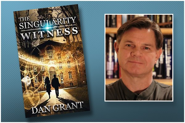 Summer Reading 2019: Dan Grant’s Singular ‘Singularity Witness’