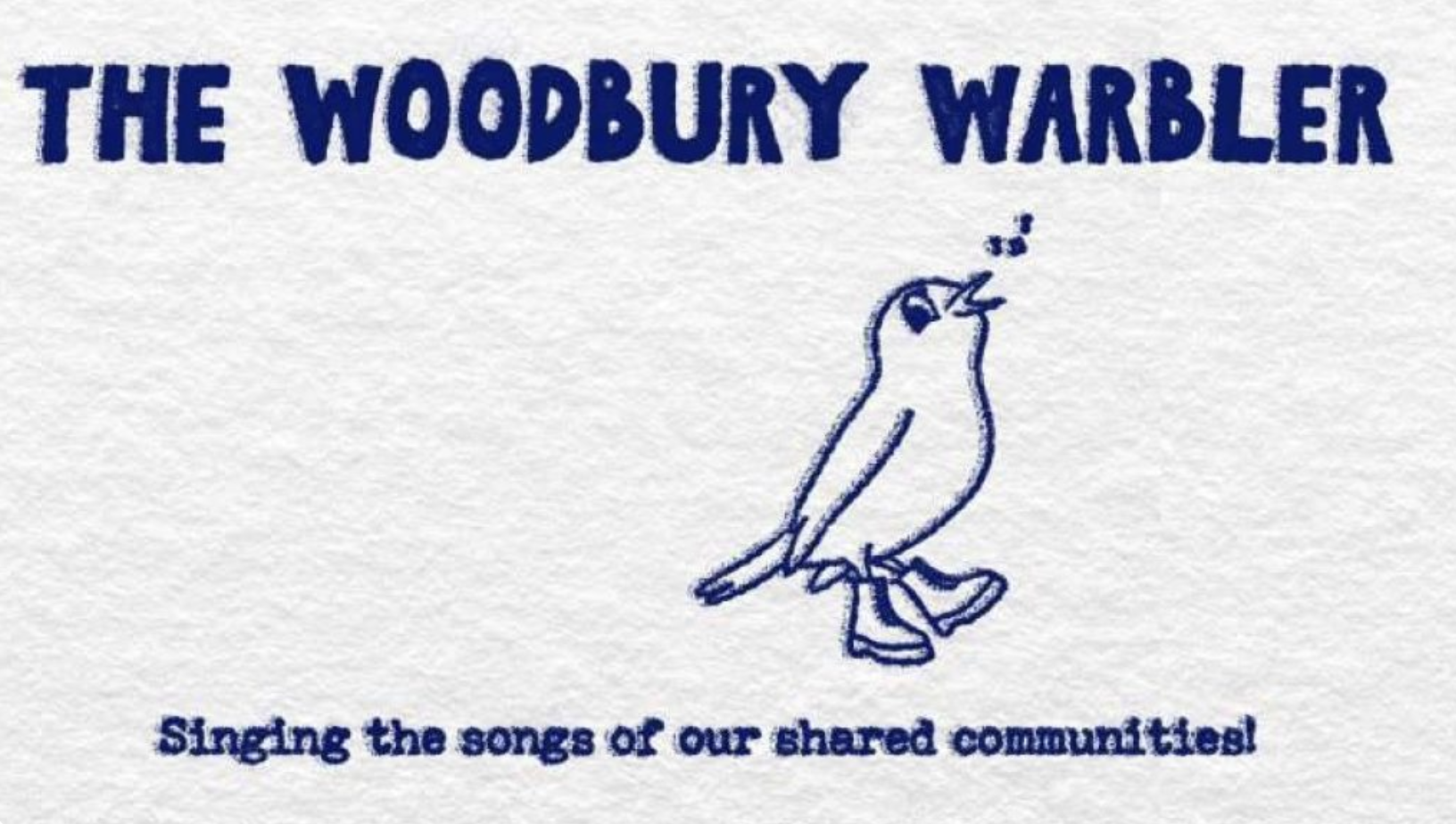A logo for The Woodbury Warbler featuring a blue line drawing of a singing bird and the tagline “Singing the songs of our shared communities!”